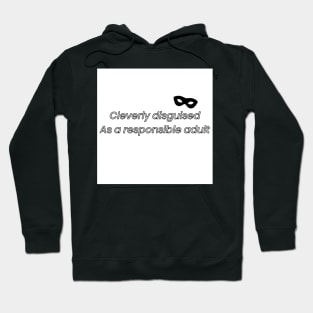 Cleverly disguised as a responsible adult- mask Hoodie